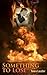 Something to Lose by Tamra Lassiter (2014-01-14)