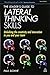 The Leader's Guide to Lateral Thinking Skills: Unlocking the Creativity and Innovation in You and Your Team