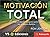 Motivacion Total: Consiga E...