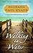 Walking on Water: A Novel (The Walk) by Richard Paul Evans (2014-05-06)