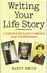 Writing Your Life Story: A Step-by-step Guide to Writing Your Autobiography Writing Your Life Story: A Step-by-step Guide to Writing Your Autobiography