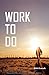 Work to Do by Bob Zeanah (2...