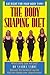 The Body Shaping Diet: A Leading Woman's Health Specialist Reveals the Hormonal Secrets That Can Change Your Shape Forever