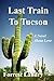 Last Train To Tucson, A Nov...