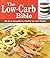 The Low-Carb Bible by Editors of Favorite Brand Name Recipes, Editors of Publicati (2011) Paperback
