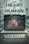 My Heart Is Human by Reese Hogan My Heart Is Human by Reese Hogan