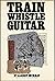 Train Whistle Guitar. INSCR...