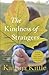 The Kindness of Strangers by Katrina Kittle The Kindness of Strangers by Katrina Kittle