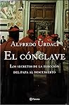 El Conclave: Los Secretos De Laeleccion Del Papa Al Descubierto El Conclave: Los Secretos De Laeleccion Del Papa Al Descubierto