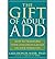 The Gift of Adult ADD: How to Transform Your Challenges and Build on Your Strengths (Paperback) - Common