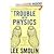 The Trouble With Physics Publisher: Mariner Books; Reprint edition