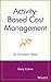 Activity-based Cost Management: An Executive's Guide by Gary Cokins (2001-09-07)