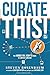 Curate This: The Hands-On, How-To Guide To Content Curation Paperback October 25, 2014