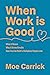 When Work is Good: What it ...