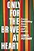 Only For the Brave At Heart by Leon Pettiway