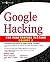 Google Hacking for Penetration Testers by Long, Johnny [Syngress,2007] (Paperback)