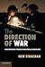 The Direction of War: Contemporary Strategy In Historical Perspective by Hew Strachan (2013-12-05)