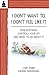 I DON T WANT TO I DON T FEEL LIKE IT by HUBER, CHERI (2013) Paperback