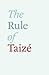[ THE RULE OF TAIZE ] By Brother Roger of Taize ( AUTHOR ) Oct-2012[ Paperback ]