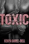 Toxic by Kenya Goree-Bell