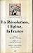 La Révolution, l'Église, la France by Timothy Tackett
