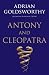 By Adrian Goldsworthy: Antony and Cleopatra