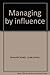 Managing by influence by Kenneth Schatz (1994-05-03)