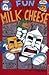 Fun with Milk & Cheese