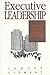 Executive Leadership: A Practical Guide to Managing Complexity (Developmental management) by Stephen D. Clement (1991-01-24)