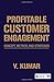 Profitable Customer Engagement: Concept, Metrics and Strategies by Kumar, V. (2014) Hardcover