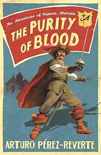 Purity of Blood: The Adventures of Captain Alatriste