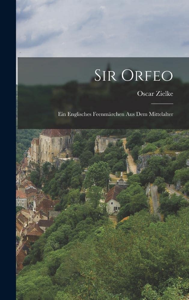 Sir Orfeo: Ein Englisches Feenmärchen Aus Dem Mittelalter