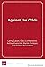 [Against the Odds: Insights from One Districts Small School Reform] (By: Professor Emeritus Larry Cuban) [published: January, 2010]