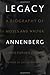 Legacy: A Biography of Moses and Walter Annenberg by Christopher Ogden (1999-06-24)