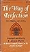 The Way to Perfection: St. Teresa's Superb Classic on the Practice of Prayer (annotated)