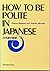 How to be Polite in Japanese by Osamu Mizutani (1-Nov-1992) Paperback