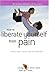 How to Liberate Yourself from Pain: Practical Help for Sufferers by Grahame Brown (2009-05-01)