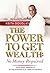 The Power to Get Wealth: No Money Required