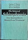 The nature of schizophrenia: New approaches to research and treatment