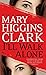 I'll Walk Alone by Mary Higgins Clark