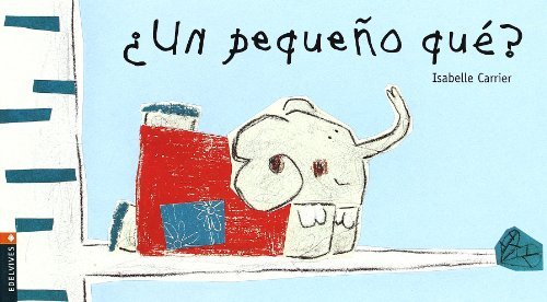 Un pequeno que? / The Little One That? by Isabelle Carrier (2003-04-06)