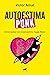 Autoestima punk: Cómo acabar con la autoestima happy flower