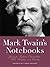Mark Twain's Notebooks: Journals, Letters, Observations, Wit, Wisdom, and Doodles (May 5, 2015) Paperback