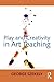 Play and Creativity in Art Teaching by George Szekely (2015-03-19)