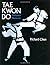 Tae Kwon Do: The Korean Martial Art by Paul Hastings Wilson Richard Chun(2014-02-07)
