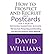 [ How to Prospect and Recruit Using Postcards for a MLM or Network Marketing Business: The Low Cost Prospecting and Recruiting Tool That Out Performs on BY Williams, David ( Author ) ] { Paperback } 2013