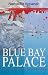 Blue Bay Palace by Appanah, Nathacha (2009) Paperback
