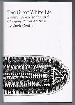 The Great White Lie: Slavery, Emancipation and Changing Racial Attitudes