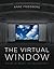 The Virtual Window: From Alberti to Microsoft by Friedberg, Anne (2009) Paperback