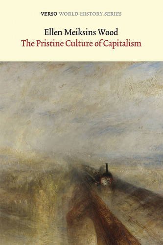 The Pristine Culture of Capitalism (Verso World History) by Ellen Meiksins Wood (2015-11-03)